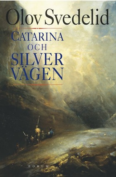 Olov Svedelid: Catarina och silvervägen (Hardcover, Swedish language, 2004, Bokförlaget Forum)