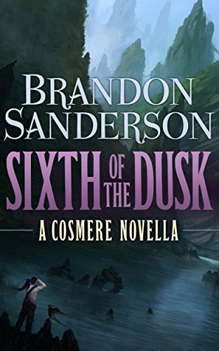 Brandon Sanderson: Sixth of the Dusk (Dragonsteel Entertainment)