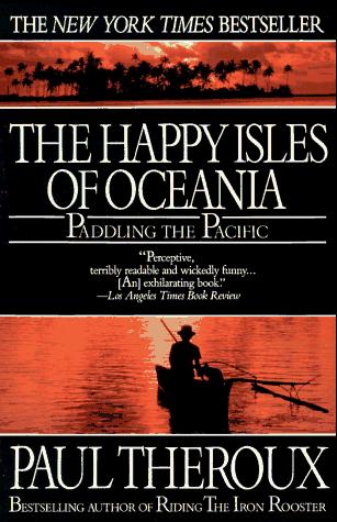Paul Theroux: Happy Isles of Oceania (1993, Ballantine Books)
