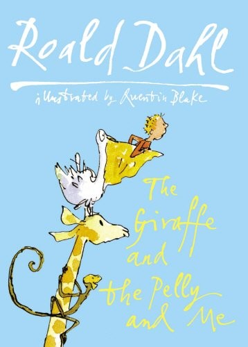 Roald Dahl: The Giraffe and the Pelly and Me (Hardcover, 2010, Jonathan Cape)