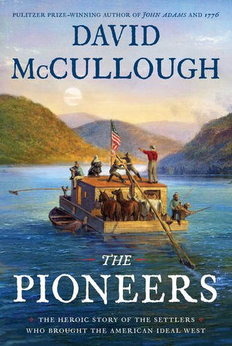 David McCullough: The Pioneers (2019, Simon & Schuster)