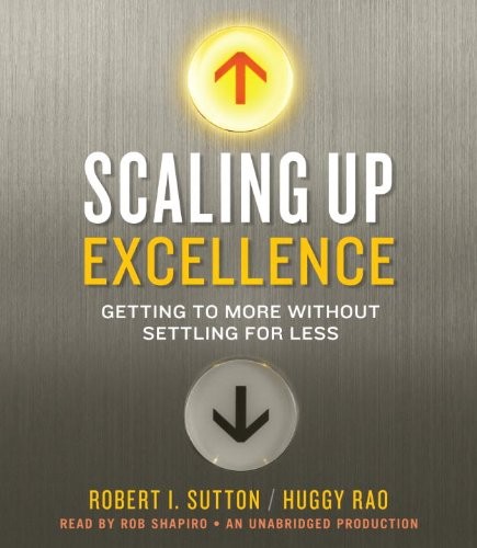 로버트 서튼, Huggy Rao: Scaling Up Excellence (AudiobookFormat, 2014, Random House Audio)