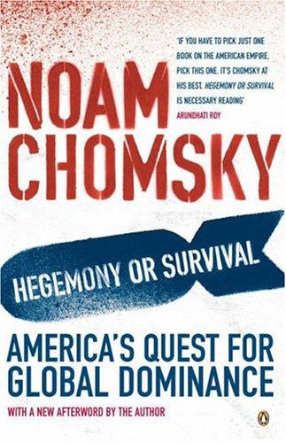 Noam Chomsky: Hegemony or Survival? (2004, Penguin Books Ltd)