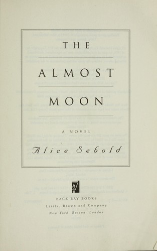 Alice Sebold: The almost moon (2008, Back Bay Books)