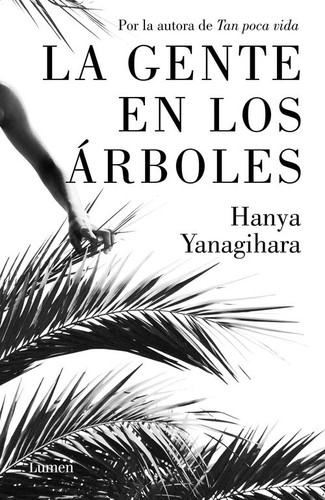 Hanya Yanagihara: La gente en los árboles (2018, Lumen)