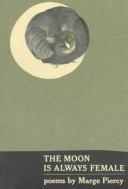 Marge Piercy: The Moon Is Always Female (1982, Knopf : distributed by Random House)