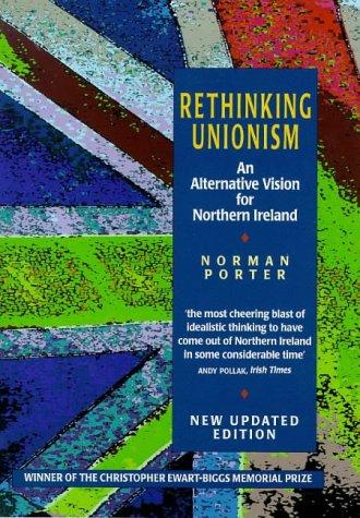 Norman Porter: Rethinking Unionism (Paperback, 1998, The Blackstaff Press Ltd)