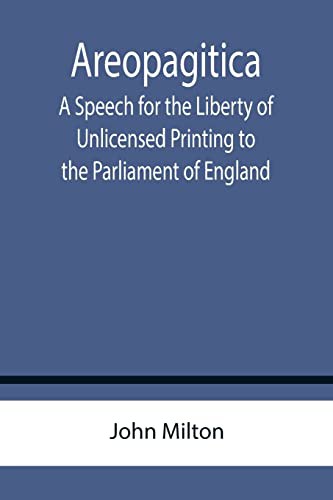 John Milton: Areopagitica; A Speech for the Liberty of Unlicensed Printing to the Parliament of England (Paperback, 2022, Alpha Edition)