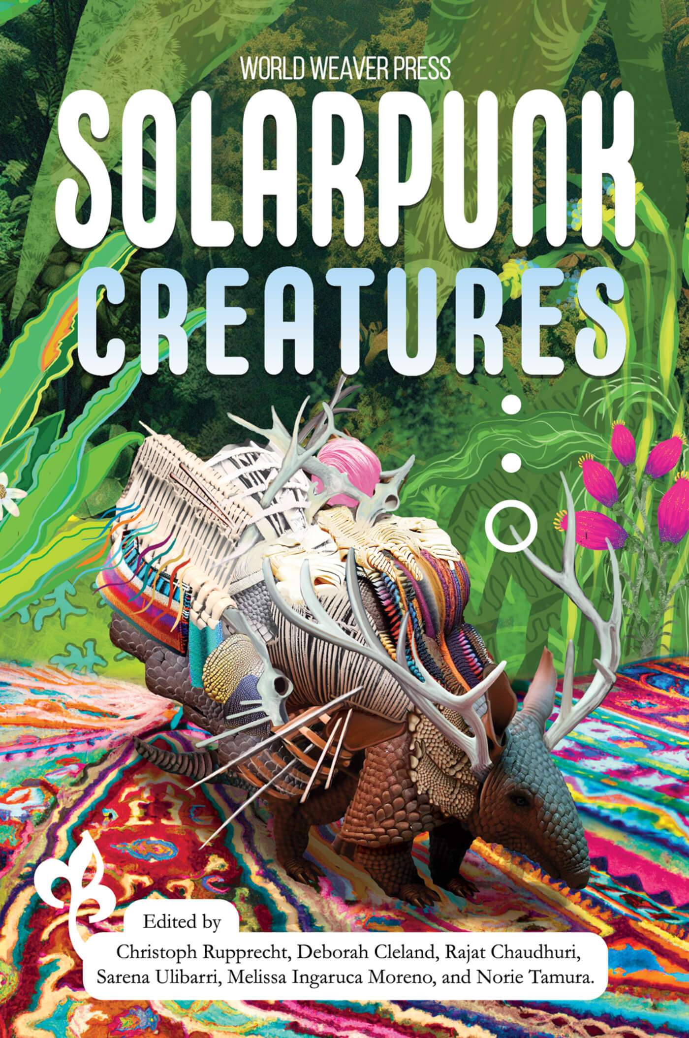 Sarena Ulibarri, Deborah Cleland, Rajad Chaudhuri, Christoph Rupprecht, Melissa Ingaruca, Norie Tamura: Solarpunk Creatures (EBook, World Weaver Press)