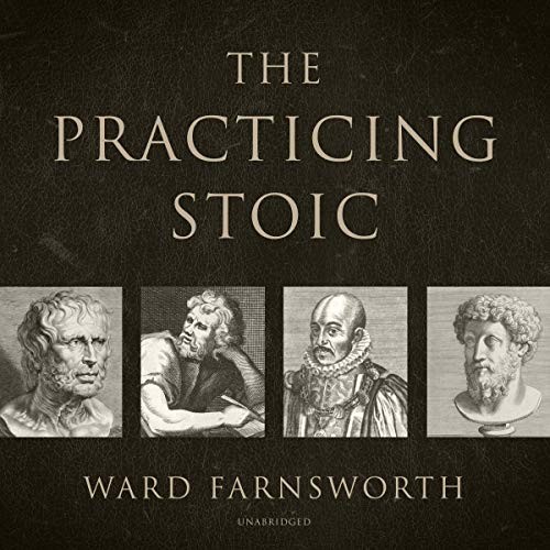 Ward Farnsworth: The Practicing Stoic (AudiobookFormat, 2018, Blackstone Audio)