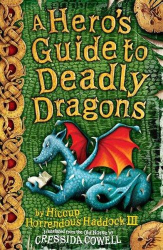 Cressida Cowell: Hero's Guide to Deadly Dragons (Hiccup Horrendous Haddock III) (Hardcover, 2007, Hodder Children's Books)