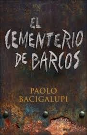 Paolo Bacigalupi: El cementerio de barcos (2012, Plaza & Janés)