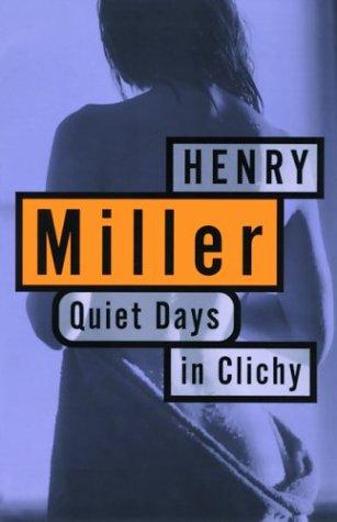 Henry Miller: Quiet days in Clichy (1987, Grove Press)