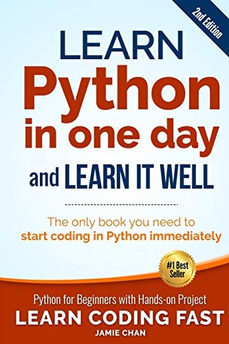 Jamie Chan: Learn Python in One Day and Learn It Well (Paperback, 2017, CreateSpace Independent Publishing Platform)