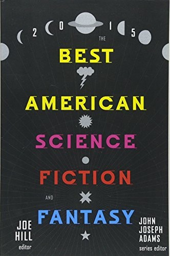 John Joseph Adams, Joe Hill: The Best American Science Fiction and Fantasy 2015 (Paperback, 2015, Houghton Mifflin Court)