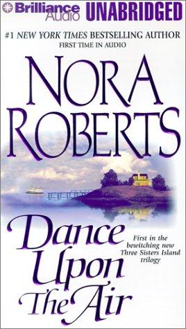 Nora Roberts: Dance Upon the Air (Three Sisters Island Trilogy) (AudiobookFormat, 2001, Brilliance Audio Unabridged)