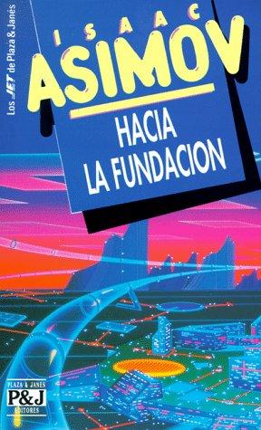 Isaac Asimov: Hacia la fundación (Spanish language, 1995, Plaza & Janes Editores, S.A.)