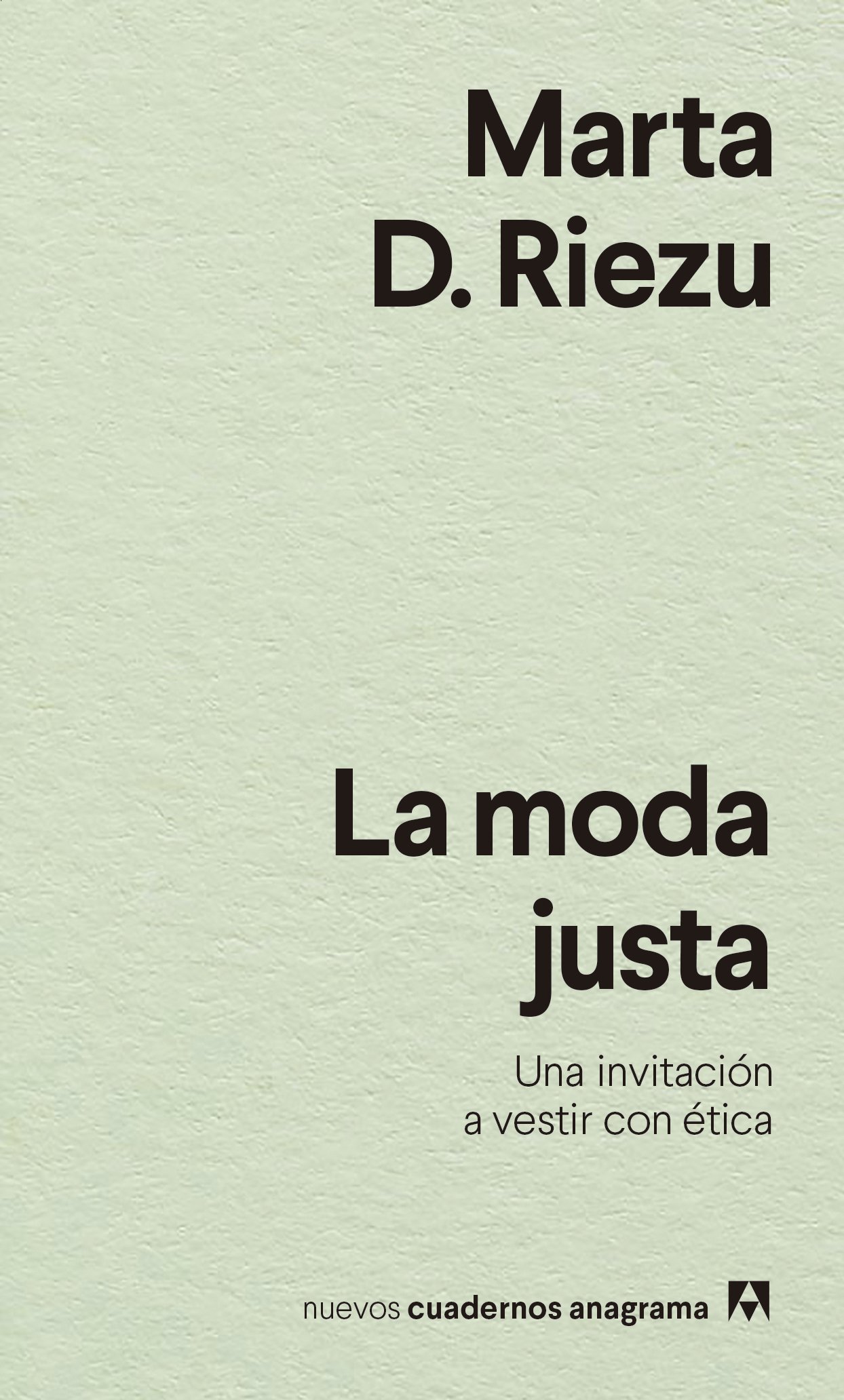 Marta D. Riezu: La moda justa (Paperback, 2021, Editorial Anagrama)