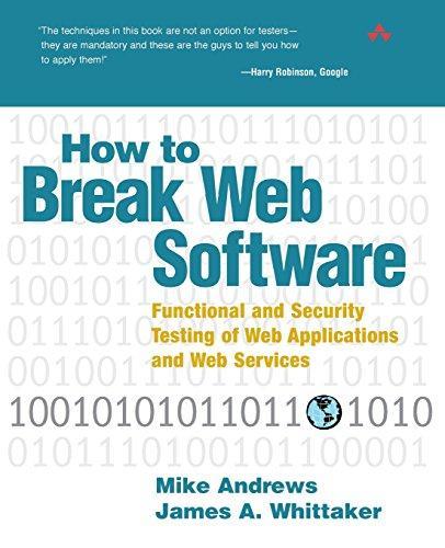 James A. Whittaker: How to Break Web Software : Functional and Security Testing of Web Applications and Web Services (2006)