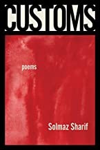 Solmaz Sharif: Customs (2022, Graywolf Press)