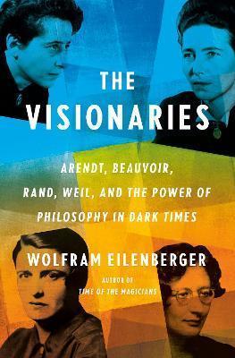 Wolfram Eilenberger: The Visionaries (2023)