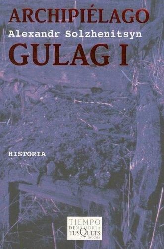 Alexander Solschenizyn: Archipielago Gulag I (Paperback, Spanish language, 2006, TusQuets)