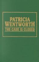 Patricia Wentworth: The Case Is Closed (Hardcover, 1985, Amereon Limited)