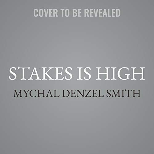 Mychal Denzel Smith: Stakes Is High (AudiobookFormat, 2020, Hachette Book Group and Blackstone Publishing)