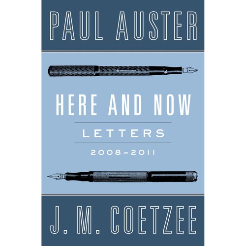 J. M. Coetzee, Paul Auster: Here and Now: Letters (2008-2011) (Hardcover, 2013, Viking Adult)