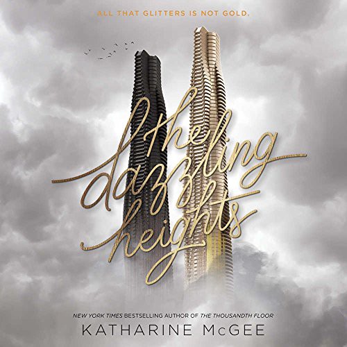 Katharine McGee: The Dazzling Heights (AudiobookFormat, 2017, HarperCollins Publishers and Blackstone Audio, Harpercollins)