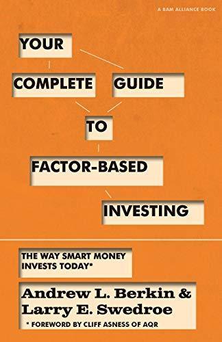 Andrew L. Berkin, Larry E. Swedroe: Your Complete Guide to Factor-Based Investing: The Way Smart Money Invests Today (2016)