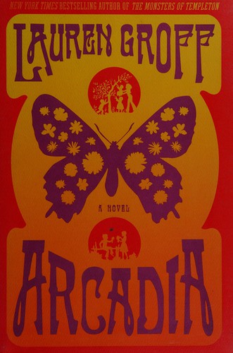 Lauren Groff: Arcadia (Hardcover, 2012, Hyperion)