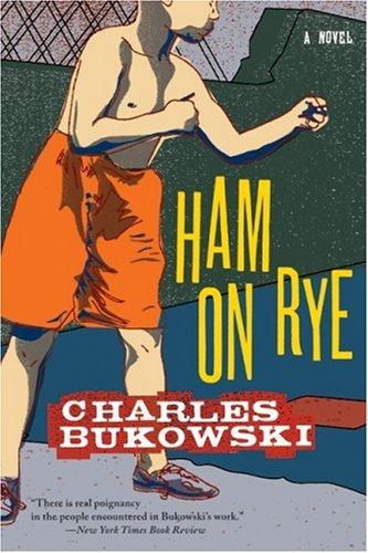 Charles Bukowski: Ham on Rye (Paperback, 2007, Ecco)