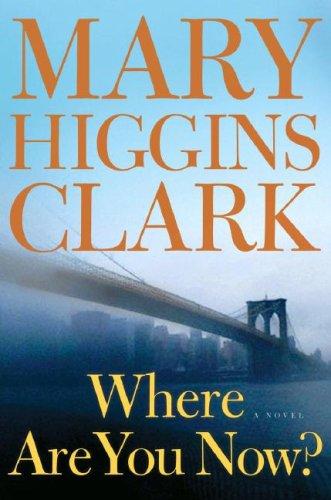 Mary Higgins Clark: Where Are You Now? (Hardcover, 2008, Simon & Schuster)