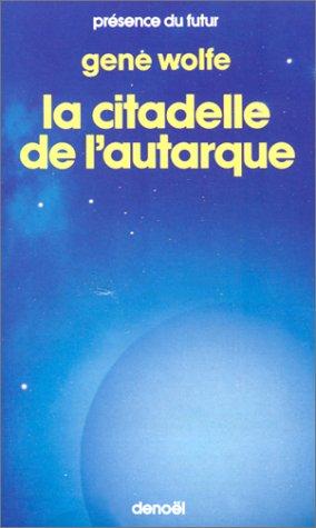 Gene Wolfe, William Desmond: Livre du nouveau soleil de Teur. 4, La citadelle de l'autarque (Paperback, 1987, Denoël)