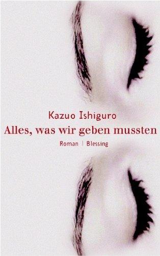 Kazuo Ishiguro: Alles, was wir geben mussten (German language, 2005)