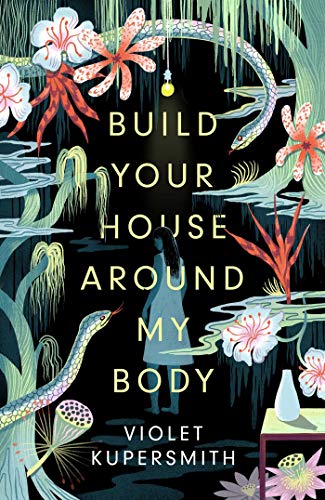 Violet Kupersmith: Build Your House Around My Body (Paperback, Oneworld Publication)
