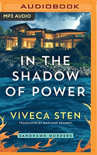 Viveca Sten, Angela Dawe, Marlaine Delargy: In the Shadow of Power (AudiobookFormat, 2019, Brilliance Audio)