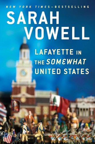 Sarah Vowell: Lafayette in the Somewhat United States (Hardcover, 2015, Riverhead Books)