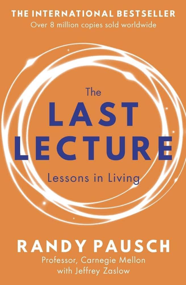 Randy Pausch, Jeffrey Zaslow: The Last Lecture