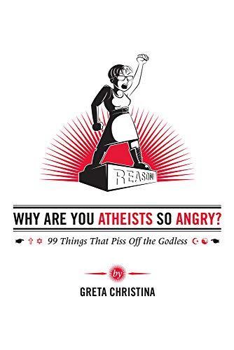 Greta Christina: Why Are You Atheists So Angry? (Paperback, 2012, Pitchstone Publishing)