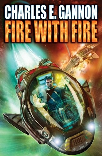 Charles E. Gannon: Fire with Fire (2013, Baen)