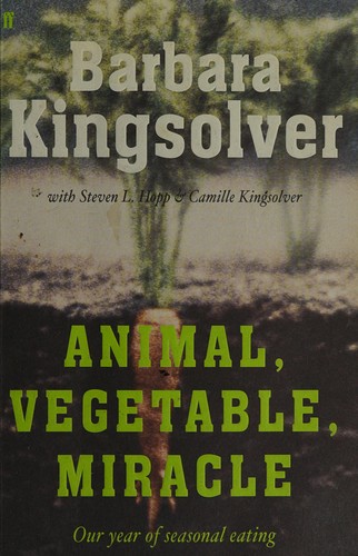 Barbara Kingsolver: Animal, vegetable, miracle (2007, Faber)