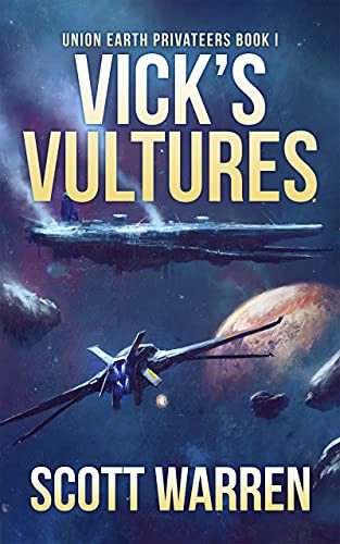 Scott Warren: Vick's Vultures : Union Earth Privateers (Paperback, 2016, Parvus Press LLC)