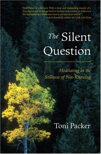 Toni Packer: The Silent Question (Paperback, 2007, Shambhala)