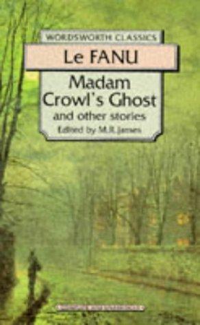 Sheridan Le Fanu: Madam Crowl's Ghost & Other Stories (Wordsworth Classics) (Wordsworth Classics) (Paperback, 1999, Wordsworth Editions Ltd)