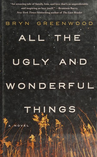 Bryn Greenwood: All the ugly and wonderful things (2016)
