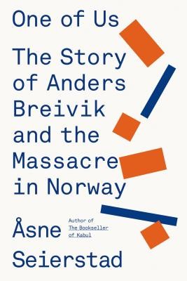 One of us : the story of Anders Breivik and the massacre in Norway (2015, Farrar, Strauss, and Giroux)