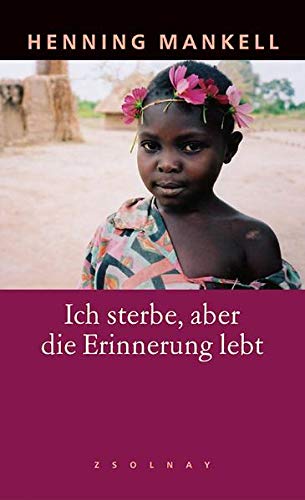 Ulla Schmidt, Henning Mankell: Ich sterbe, aber die Erinnerung lebt (Hardcover, Deutsch language, 2004, Paul Zsolnay Verlag)