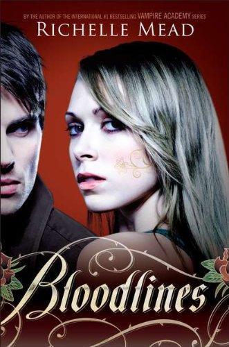 Richelle Mead: Bloodlines (Bloodlines, #1) (2011)